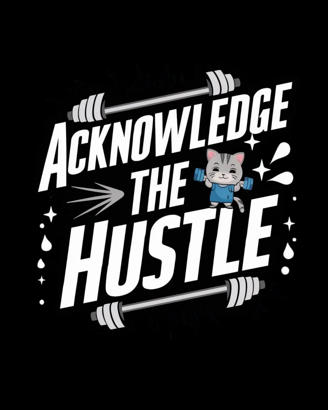 Acknowledge The Hustles  Cotton T-Shirt