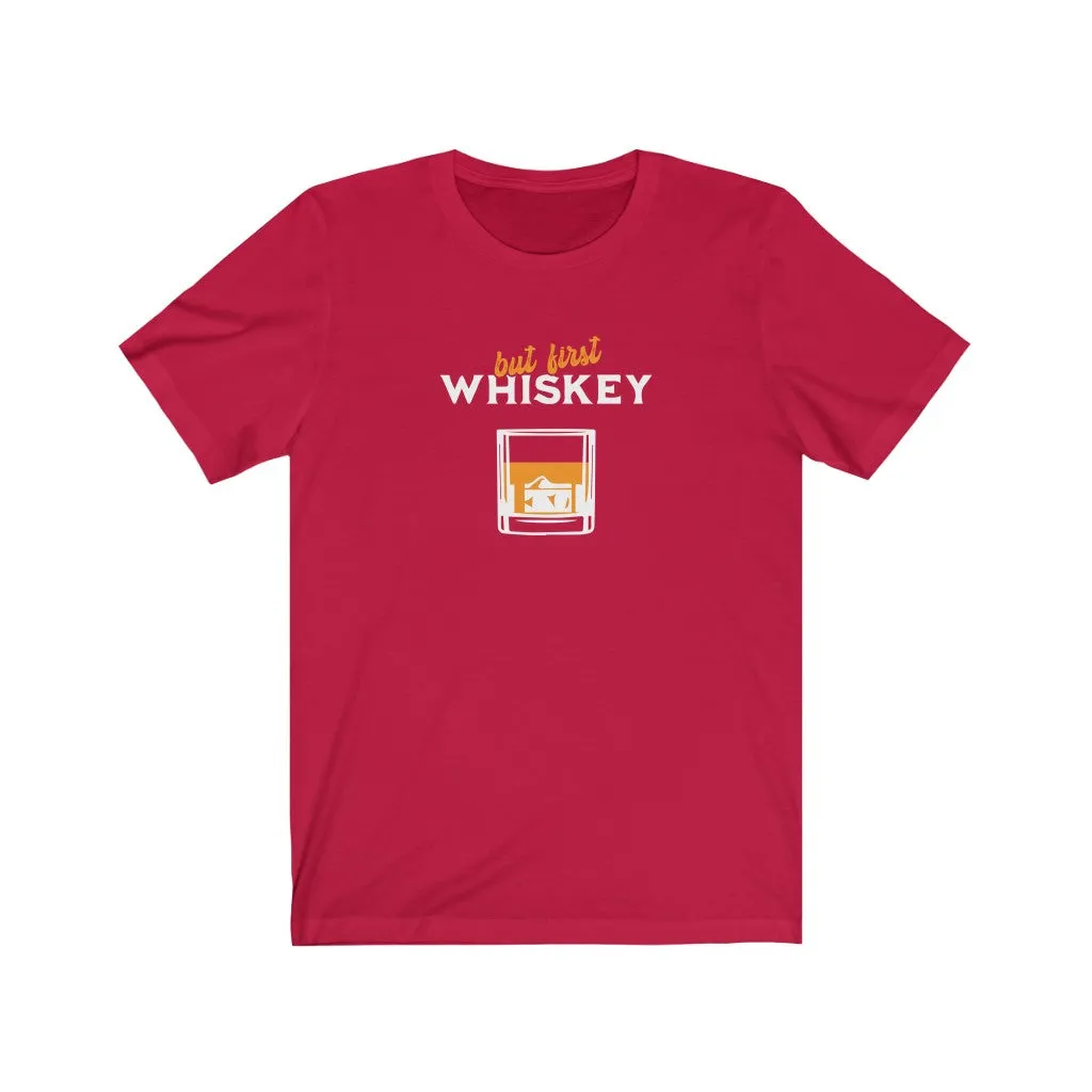 but first WHISKEY