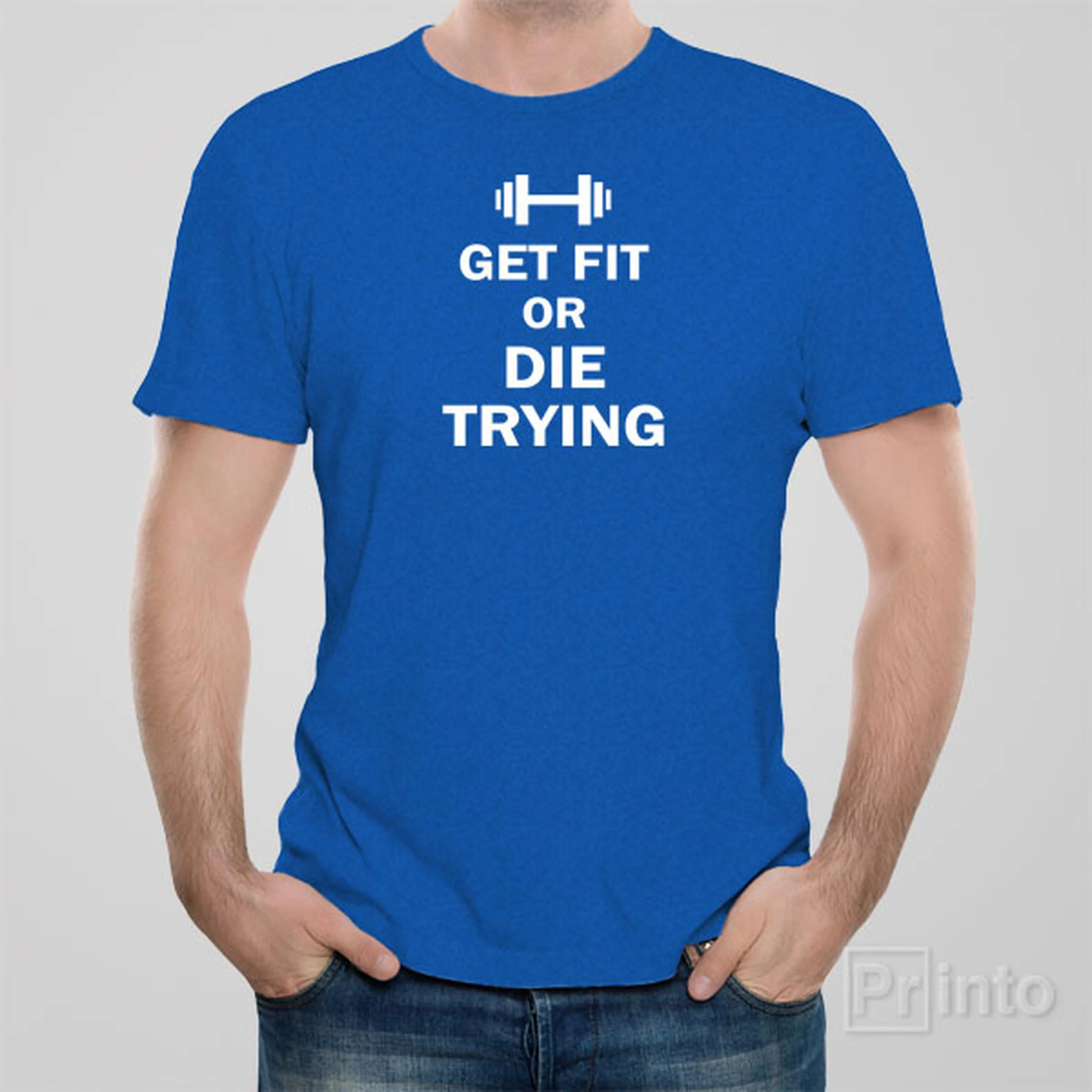 Get fit or die trying - T-shirt