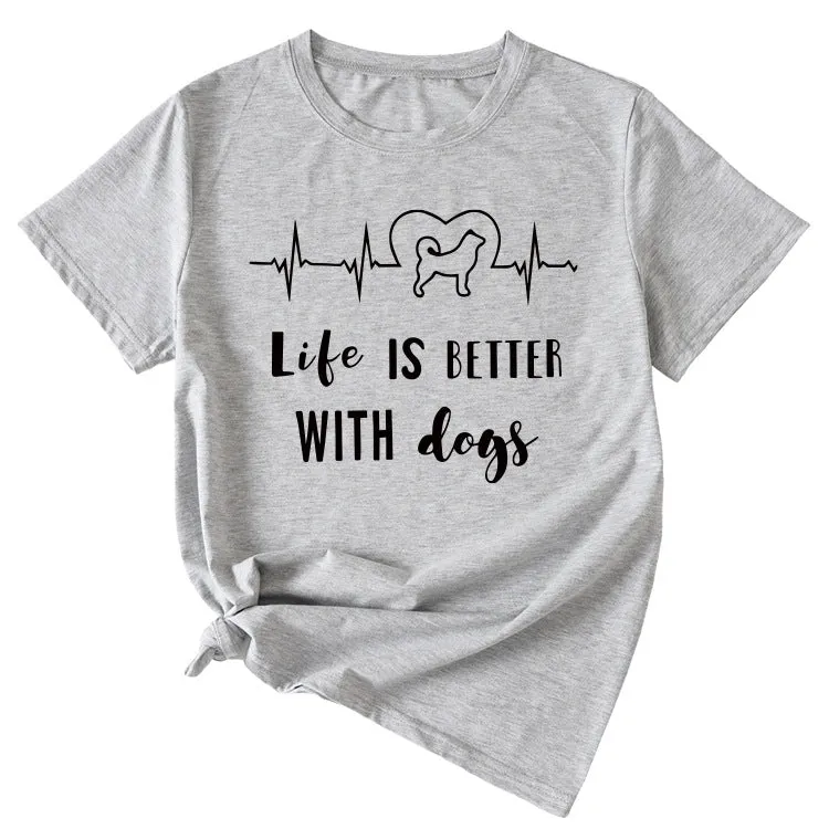 Simple Letter Life Is Better with Dogs Round Neck and Short Sleeve Female T-shirt